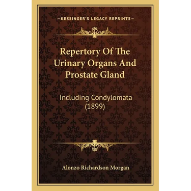 Repertory Of The Urinary Organs And Prostate Gland: Including Condylomata (1899)