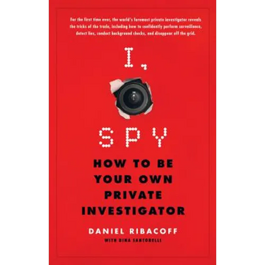 I, Spy: How to Be Your Own Private Investigator