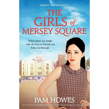 The Girls Of Mersey Square: An utterly heartbreaking and uplifting historical saga novel