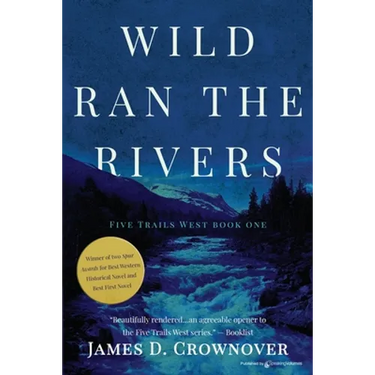 Wild Ran the Rivers