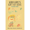Kira Kire's Gift of Love: The Heart Speaks