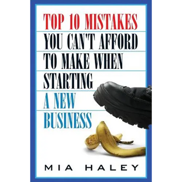 Top 10 Mistakes You Can't Afford to Make When Starting a New Business