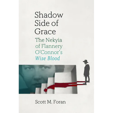 Shadow Side of Grace: The Nekyia of Flannery O'Connor's Wise Blood