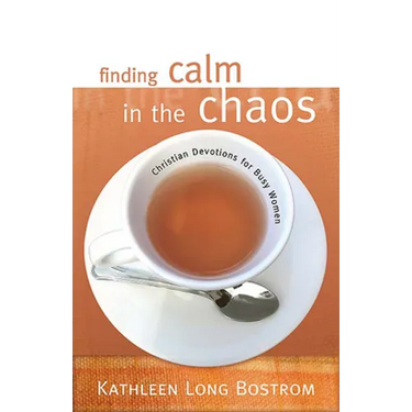 Finding Calm in the Chaos: Christian Devotions for Busy Women