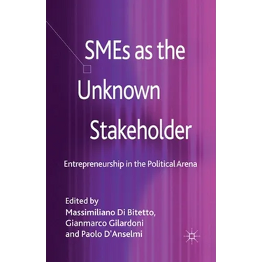SMEs as the Unknown Stakeholder: Entrepreneurship in the Political Arena
