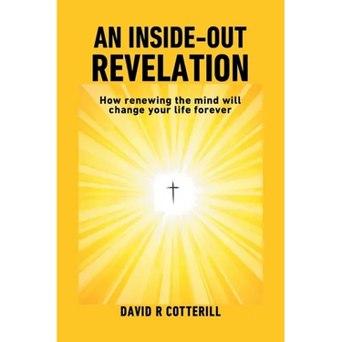 An Inside Out Revelation: How renewing the mind will change your life forever