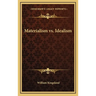 Materialism vs. Idealism
