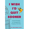 I Wish I'd Quit Sooner: Practical Strategies for Navigating and Escaping a Toxic Boss