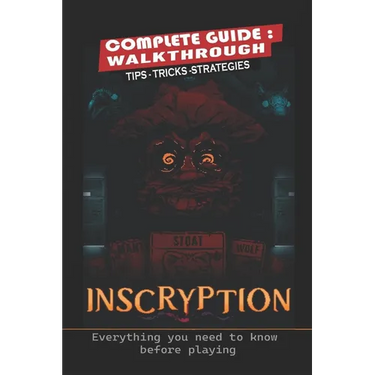 Inscryption Complete Guide: Tips, Tricks, Strategies- everything you need to know before playing