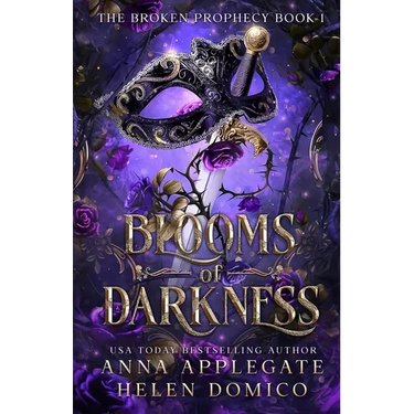 Blooms of Darkness (The Broken Prophecy Book 1)