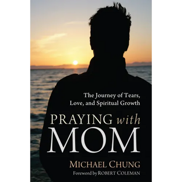 Praying with Mom: The Journey of Tears, Love, and Spiritual Growth