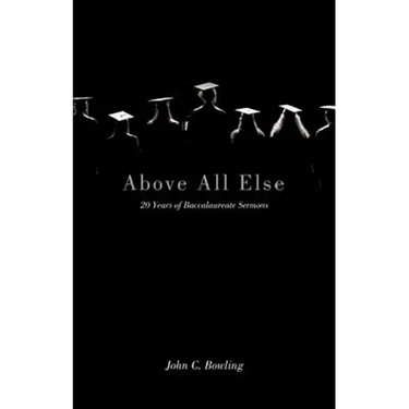 Above All Else: 20 Years of Baccalaureate Sermons