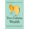 Two-Comma Wealth: Investment, Tax, and Estate Strategies to Consider When Your Net Worth Exceeds a Million Dollars