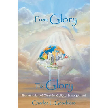 From Glory to Glory: The Imitation of Christ for Cultural Engagement