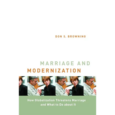 Marriage and Modernization: How Globalization Threatens Marriage