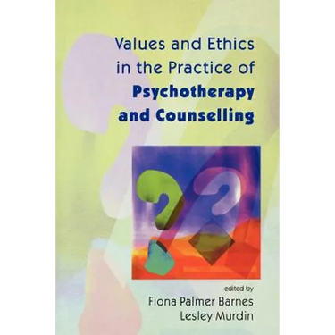 Values and Ethics in the Practice of Psychotherapy and Counselling