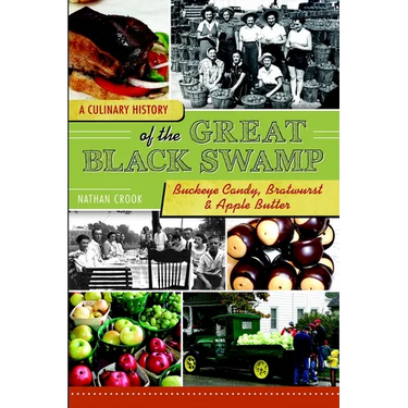 A Culinary History of the Great Black Swamp: Buckeye Candy, Bratwurst & Apple Butter
