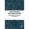 Israeli National Intelligence Culture: Problem-Solving, Exceptionalism, and Pragmatism
