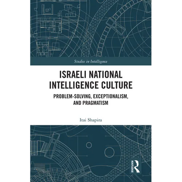 Israeli National Intelligence Culture: Problem-Solving, Exceptionalism, and Pragmatism