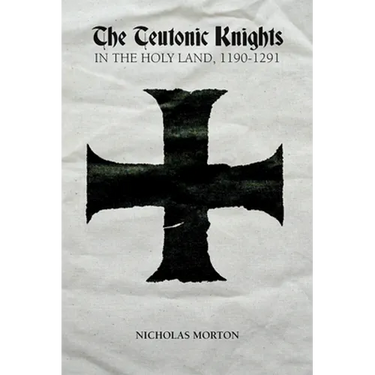 The Teutonic Knights in the Holy Land, 1190-1291