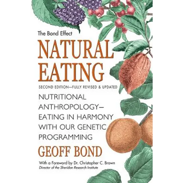 Natural Eating: Nutritional anthropology - Eating in harmony with our genetic programming