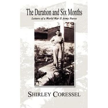 The Duration and Six Months: Letters of a World War II Army Nurse