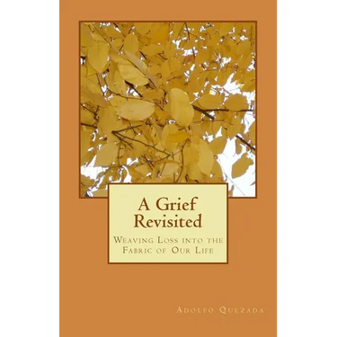A Grief Revisited: Weaving Loss into the Fabric of Our Life