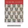 Thinking Clearly: A Guide to Critical Reasoning