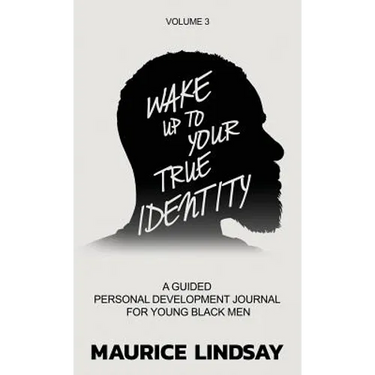 Wake Up To Your True Identity: A Guided Personal Development Journal For Young Black Men