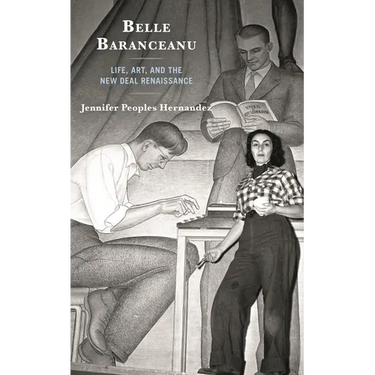 Belle Baranceanu: Life, Art, and the New Deal Renaissance