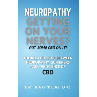 Neuropathy Getting On Your Nerves? Put Some CBD on it!: The relationship between neuropathy sufferers and the science of CBD
