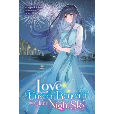 Love Unseen Beneath the Clear Night Sky: Volume 1