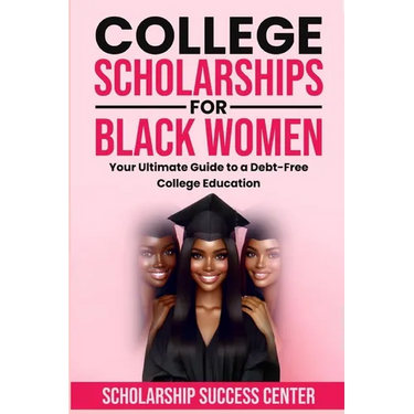 College Scholarships for Black Women: Your Ultimate Guide To A Debt-Free College Education