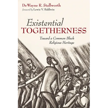 Existential Togetherness: Toward a Common Black Religious Heritage