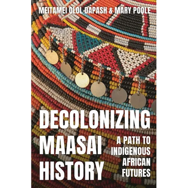 Decolonizing Maasai History: A Path to Indigenous African Futures
