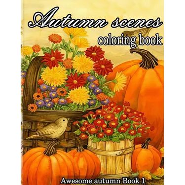 Autumn scenes coloring book: A Collection of Coloring Book with Beautiful Autumn Scenes, Sun Flowers, Princess, Charming Animals and Relaxing Fall