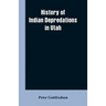 History of Indian Depredations in Utah