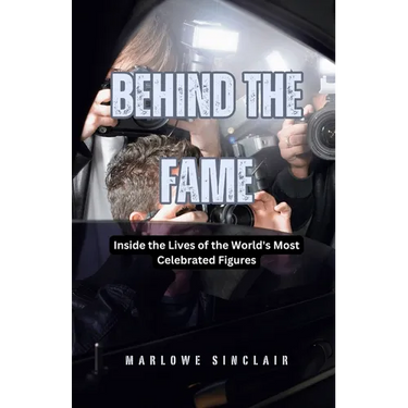 Behind the Fame: Inside the Lives of the World's Most Celebrated Figures