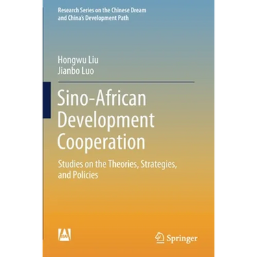 Sino-African Development Cooperation: Studies on the Theories, Strategies, and Policies