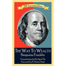 The Way To Wealth Benjamin Franklin 250th Anniversary Edition: Commentary by Jeffery Reeves