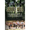 Jungle Wild: The Adventures of a Real Jungle Boy