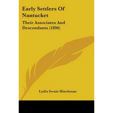 Early Settlers Of Nantucket: Their Associates And Descendants (1896)