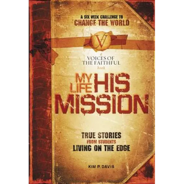 My Life, His Mission: A Six Week Challenge to Change the World