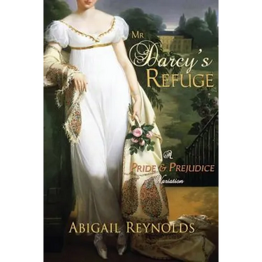 Mr. Darcy's Refuge: A Pride & Prejudice Variation