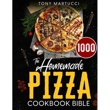 The Homemade Pizza Cookbook Bible: Learn the Italian Secrets for Making Perfect Pizza at Home. Discover 1000 Days Mouthwatering Recipes for Every Kind