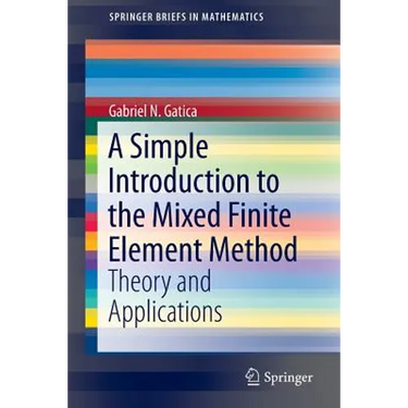 A Simple Introduction to the Mixed Finite Element Method: Theory and Applications