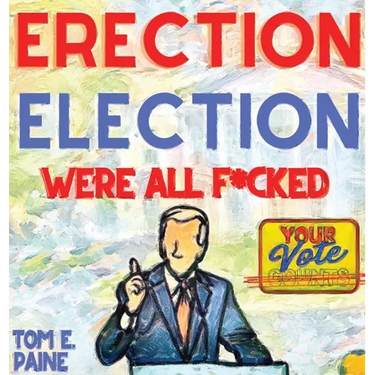 Erection Election: We're all F*cked