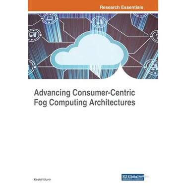 Advancing Consumer-Centric Fog Computing Architectures