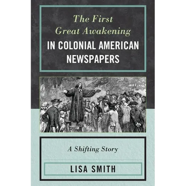The First Great Awakening in Colonial American Newspapers: A Shifting Story