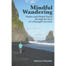 Mindful Wandering: Nature and Global Travel through the Eyes of a Farmgirl Scientist
